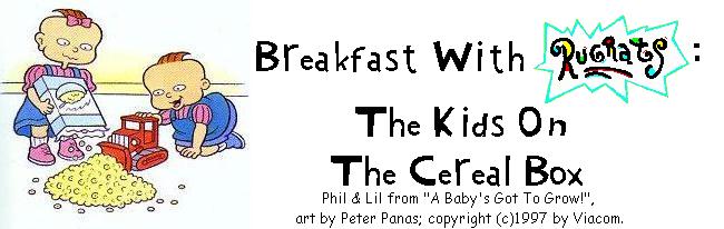 Breakfast With Rugrats: The Kids On The Cereal Box